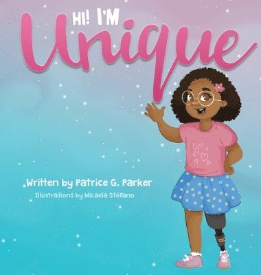 Patrice G Parker - Hi! I'm Unique, Inbunden