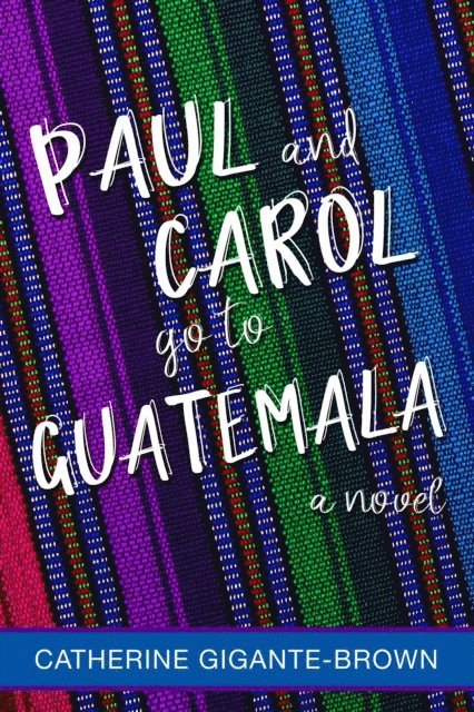 Catherine Gigante-Brown - Paul and Carol Go to Guatemala, E-bok