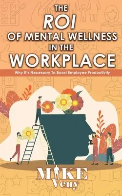 Mike Veny - ROI of Mental Wellness in the Workplace, Häftad. Tillgänglighet: Lägg i varukorg