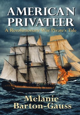 Melanie Barton-Gauss - American Privateer, Inbunden