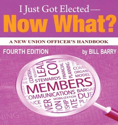 Bill Barry - I Just Got Elected - Now What? A New Union Officer's Handbook 4th Edition, Häftad. Tillgänglighet: Lägg i varukorg