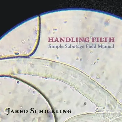 Jared Schickling - Handling Filth, Häftad. Tillgänglighet: Lägg i varukorg