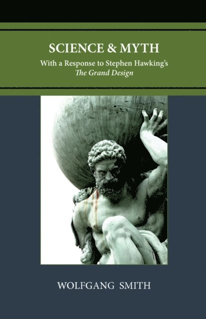 Wolfgang Smith - Science and Myth, E-bok