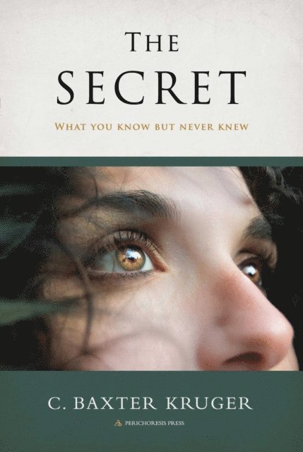 C. Baxter Kruger - Secret, E-bok