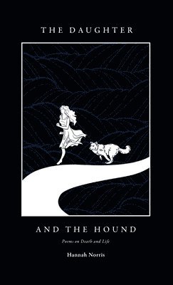 Hannah Norris - Daughter and The Hound, Inbunden. Tillgänglighet: Lägg i varukorg