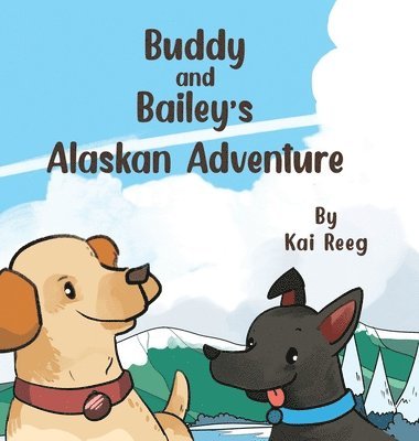 Kai Reeg - Buddy and Bailey's Alaskan Adventure, Inbunden. Tillgänglighet: Lägg i varukorg