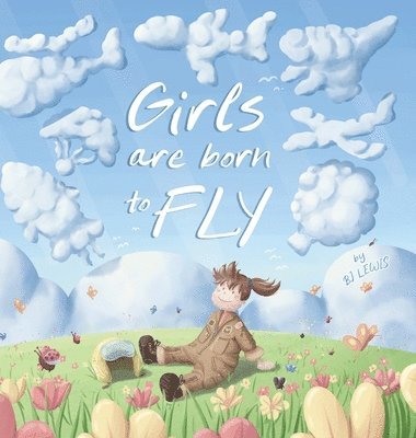 Bj Lewis - Girls are Born to Fly, Inbunden