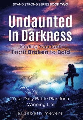 Elizabeth Meyers - Undaunted in Darkness, Inbunden