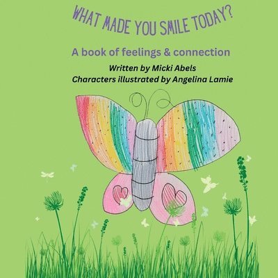 Micki Abels - What Made You Smile Today?: A book of feelings and connection, Häftad