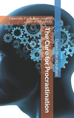 Daniel Ben Abraham - Cure for Procrastination, Häftad. Tillgänglighet: Lägg i varukorg