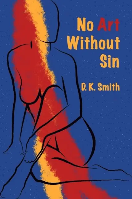 D. K. Smith - No Art Without Sin, E-bok. Tillgänglighet: Lägg i varukorg