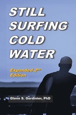 Glenn S Gordinier - Still Surfing Cold Water, Häftad