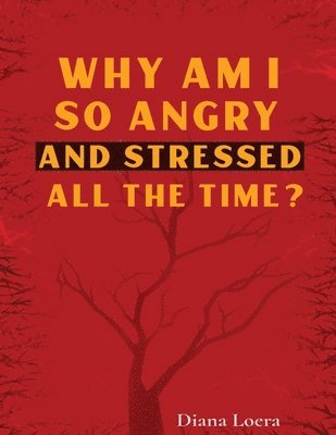 Diana Loera - Why Am I So Angry and Stressed All the Time?, Häftad. Tillgänglighet: Lägg i varukorg