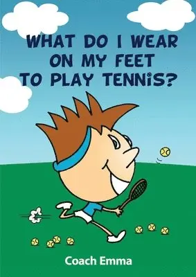 Emma Doyle - What Do I Wear on My Feet to Play Tennis, Häftad. Tillgänglighet: Lägg i varukorg