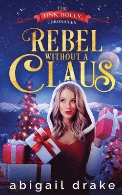 Abigail Drake - Rebel Without a Claus, Häftad