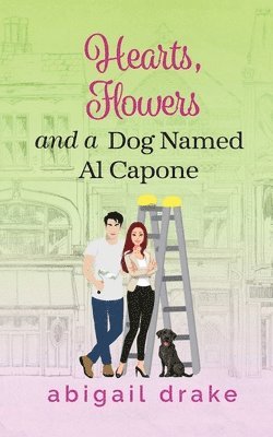 Abigail Drake - Hearts, Flowers, and a Dog Named Al Capone, Häftad