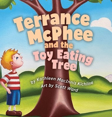 Kathleen Macinnis Kichline - Terrance McPhee And The Toy Eating Tree, Inbunden