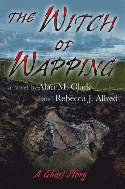 Rebecca J. Allred, Alan M. Clark - Witch of Wapping: A Ghost Story, E-bok