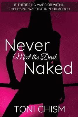 Toni Chism - Never Meet the Devil Naked, Häftad. Tillgänglighet: Lägg i varukorg