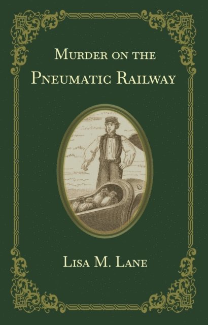 Lisa M. Lane - Murder on the Pneumatic Railway, E-bok