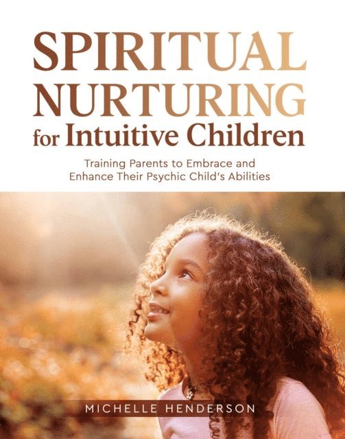 Michelle Henderson - Spiritual Nurturing for Intuitive Children, E-bok