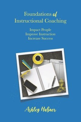 Ashley Hubner - Foundations of Instructional Coaching, Häftad