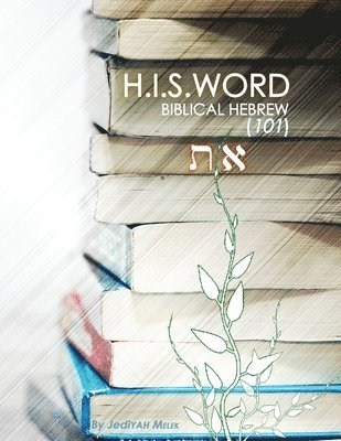 Jediyah Melek - H.I.S. WORD BIBLICAL HEBREW 101 (Color Edition), Häftad. Tillgänglighet: Lägg i varukorg