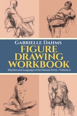 Gabrielle Dahms - Figure Drawing Workbook, Häftad. Tillgänglighet: Lägg i varukorg