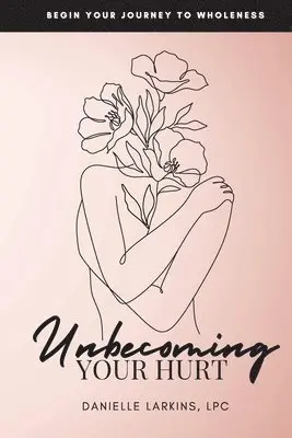 Danielle Larkins - Unbecoming, Häftad. Tillgänglighet: Tillfälligt slut