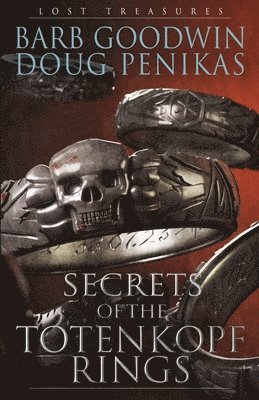 Doug Penikas, Barb Goodwin - Secrets of the Totenkopf Rings, Häftad