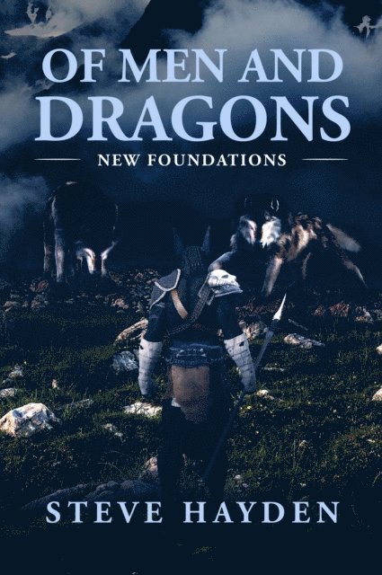 Steve Hayden - Of Men and Dragons: New Foundations, E-bok