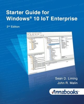 Sean Liming, John R Malin - Starter Guide for Windows(R) 10 IoT Enterprise 2nd Edition, Häftad