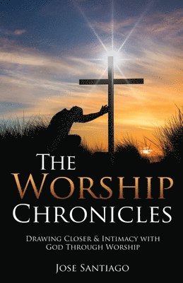 Jose Santiago - Worship Chronicles, Häftad. Tillgänglighet: Lägg i varukorg