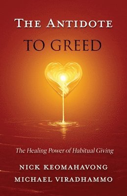 Keomahavong, Michael Viradhammo - Antidote to Greed, Häftad. Tillgänglighet: Lägg i varukorg