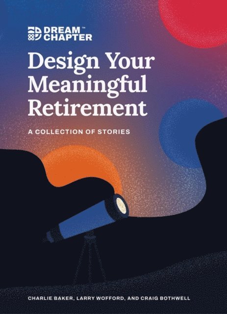 Craig Bothwell - Design Your Meaningful Retirement, E-bok
