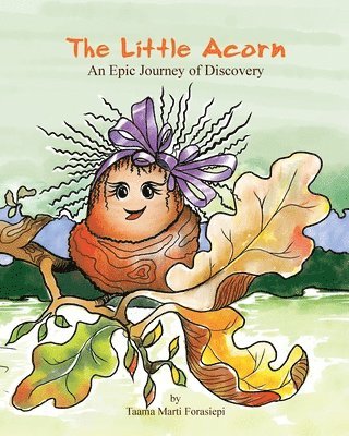 Taama Marti Forasiepi - Little Acorn An Epic Journey of Discovery, Häftad. Tillgänglighet: Lägg i varukorg