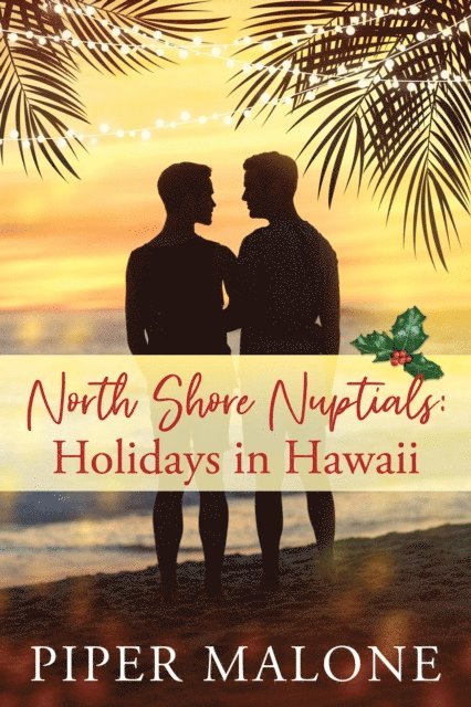 Piper Malone - North Shore Nuptials: Holidays in Hawaii, E-bok