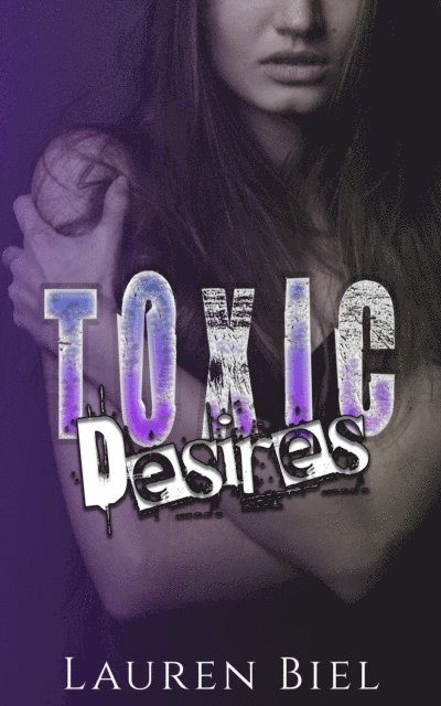 Lauren Biel - Toxic Desires, E-bok