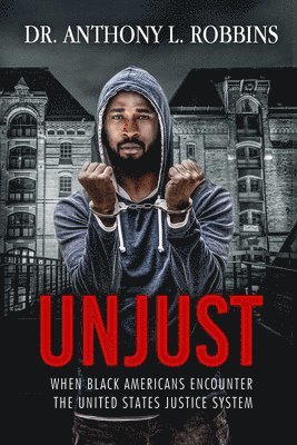 Anthony L Robbins - Unjust, Häftad