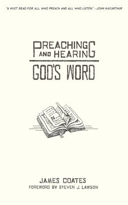 James Coates - Preaching and Hearing God's Word, Häftad