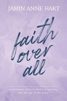 Jamin A Hart - Faith Over All, Häftad