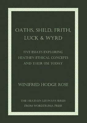 Winifred Rose - Oaths, Shild, Frith, Luck & Wyrd, Häftad. Tillgänglighet: Lägg i varukorg