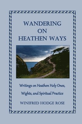 Winifred Rose - Wandering on Heathen Ways, Häftad. Tillgänglighet: Lägg i varukorg