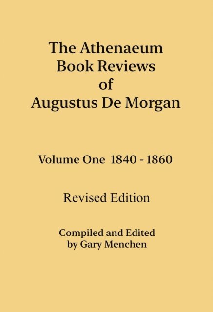Augustus De Morgan, Gary Menchen - Athenaeum Book Reviews of Augustus De Morgan. Volume One 1840 - 1860. Revised Edition., E-bok