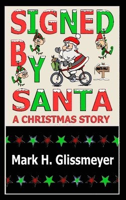 Mark H Glissmeyer - Signed by Santa, Inbunden. Tillgänglighet: Lägg i varukorg