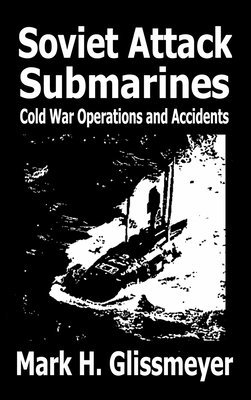 Mark H Glissmeyer - Soviet Attack Submarines, Inbunden. Tillgänglighet: Lägg i varukorg