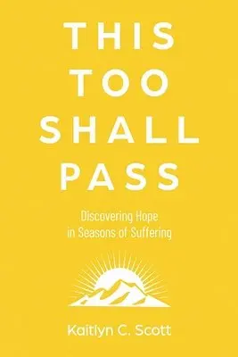 Kaitlyn C Scott - This Too Shall Pass, Häftad. Tillgänglighet: Lägg i varukorg