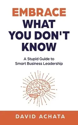 David Achata - Embrace What You Don't Know, Häftad. Tillgänglighet: Lägg i varukorg
