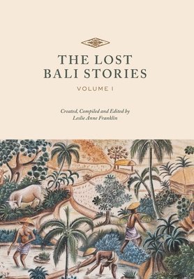 Leslie Anne Franklin - Lost Bali Stories, Inbunden. Tillgänglighet: Lägg i varukorg