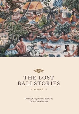 Leslie Anne Franklin - Lost Bali Stories, Inbunden. Tillgänglighet: Lägg i varukorg